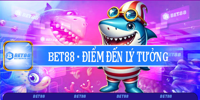 Bet88 – Điểm đến lý tưởng cho tín đồ bắn cá