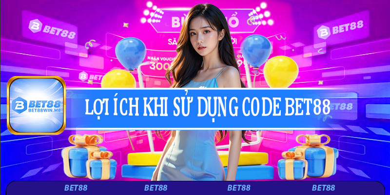 Lợi ích khi sử dụng code Bet88