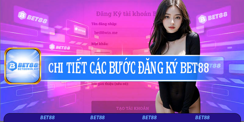 Hướng dẫn đăng ký Bet88 chi tiết nhất