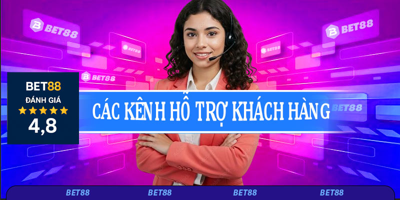Các kênh hỗ trợ khách hàng tại Bet88