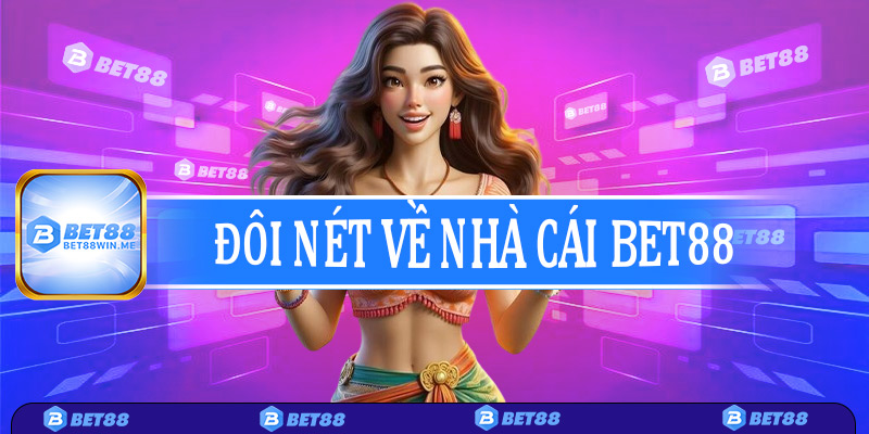 Đôi nét về nhà cái Bet88