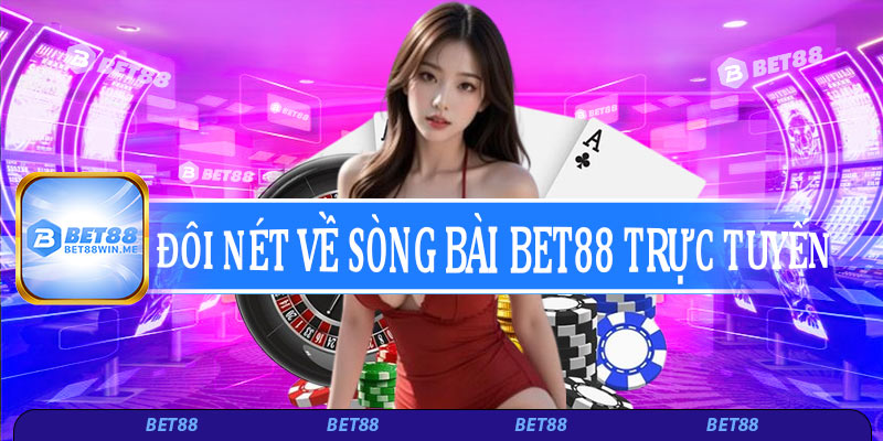 Đôi nét về sòng bài Bet88 trực tuyến