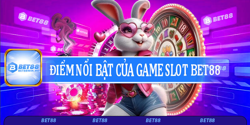 Vì sao game slot tại Bet88 lại được yêu thích đến vậy?