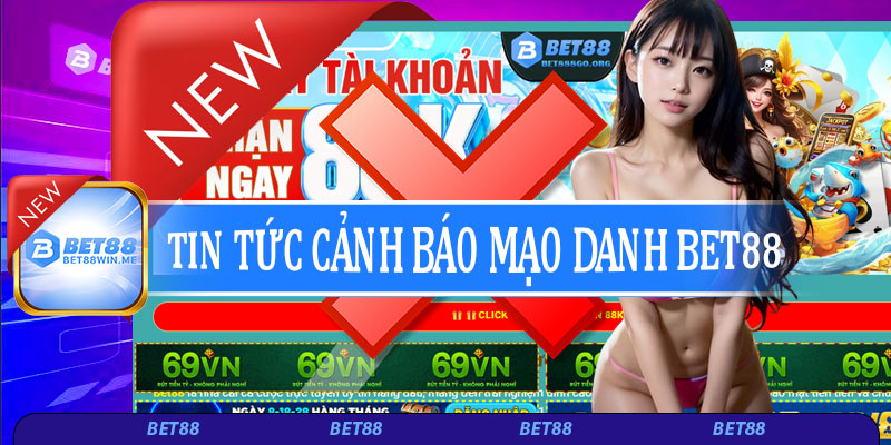 Tin tức cảnh báo mạo danh Bet88
