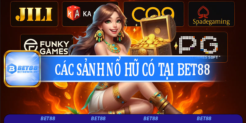 Các sảnh nổ hũ Bet88 hot nhất hiện nay