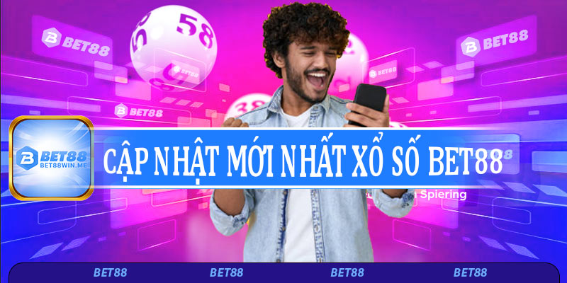 Cập nhật mới nhất về dịch vụ xổ số Bet88